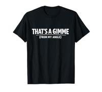 Thats a Gimme from My Angle Tee Time Golf Round Golf Day T-Shirt