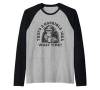 That's a Horrible Idea What Time ? Humour Sarcastique à Boire Manche Raglan