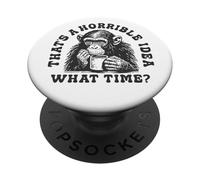 That's a Horrible Idea What Time ? Humour Sarcastique à Boire PopSockets PopGrip Adhésif
