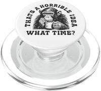 That's a Horrible Idea What Time ? Humour Sarcastique à Boire PopSockets PopGrip pour MagSafe