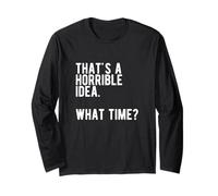 « That's a Horrible Idea What Time » Manche Longue