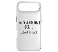 Thats a Horrible Idea What Time Sign Horrible Idea What Time Coque pour iPhone Air
