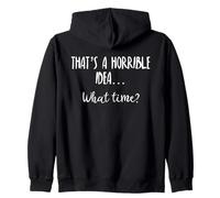 Thats a Horrible Idea What Time This is a Bad Idea What Time Sweat à Capuche