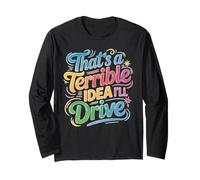 That's A Terrible Idea I'll Drive Blague d'amis imprudents Manche Longue