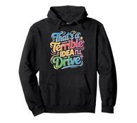 That's A Terrible Idea I'll Drive Blague d'amis imprudents Sweat à Capuche