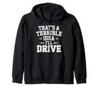 That's A Terrible Idea I'll Drive Reckless Friend Joke |- Sweat à Capuche