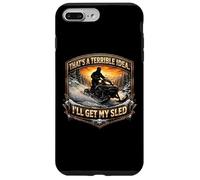 That's A Terrible Idea I'll Get My Sled Snow Motoneige Joke Coque pour iPhone 7 Plus/8 Plus