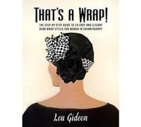 That's A Wrap!: The Step-by-Step Guide to 29 Easy and Elegant Head Wrap Styles for Women in Chemotherapy - [Version Originale] Inconnu (Auteur)