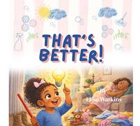 That's Better!: A joyful story about love, effort, and the sweetest intentions...