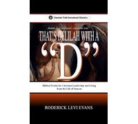 That's Delilah with a "D": Biblical Truths for Christian Leadership and Living from the Life of Samson