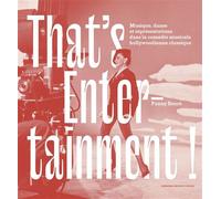 That's entertainment ! Musique, danse et représentation dans la comédie musicale hollywoodienne classiq - Fanny Beuré - Sorbonne Universite Presses - broché - Essai