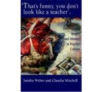 That's Funny You Don't Look Like a Teacher, World of Childhood & Adolescence, No 3 Claudia Mitchell, Sandra Weber (Auteur)