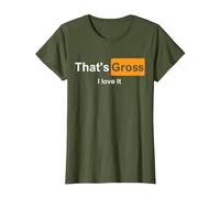 That's Gross i Love it T-Shirt, Femme, Olive, M