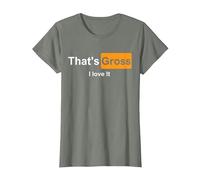That's Gross i Love it T-Shirt, Femme, Vert Kaki chiné, M