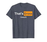 That's Gross i Love it T-Shirt, Homme, Bleu Chiné, M