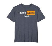 That's Gross i Love it T-Shirt, Homme Grandes Tailles, Bleu Chiné, 4X Tall