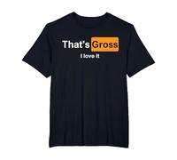 That's Gross i Love it T-Shirt, Homme Grandes Tailles, Noir, 5X Tall