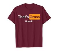 That's Gross i Love it T-Shirt, Homme, Marron, M