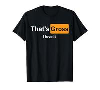 That's Gross i Love it T-Shirt, Homme, Noir, M
