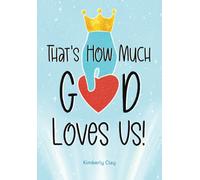 That's How Much God Loves Us!