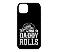 That's How My Daddy Rolls Trucker Truck Driver Dad Coque pour iPhone 14 Plus