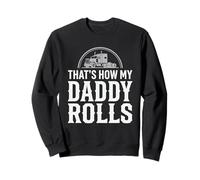 That's How My Daddy Rolls Trucker Truck Driver Dad Sweatshirt