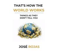 That's How the World Works: Things as They Don't Tell You