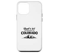 That's It I'm Moving to Colorado Funny Outdoor Lifestyle Hum Coque pour iPhone 12 Mini