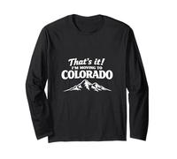 That's It I'm Moving to Colorado Funny Outdoor Lifestyle Hum Manche Longue