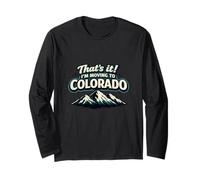 That's It I'm Moving to Colorado Funny Outdoor Lifestyle Hum Manche Longue