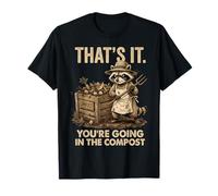 That's It You're Going in The Compost Gardener Funny Raton Laveur T-Shirt