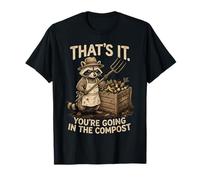That's It You're Going in The Compost Gardener Funny Raton Laveur T-Shirt