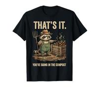 That's It You're Going in The Compost Gardener Funny Raton Laveur T-Shirt