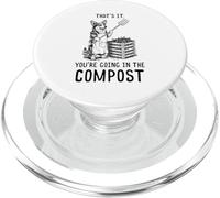 That's It You're Going in The Compost Gardening Humour PopSockets PopGrip pour MagSafe