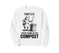 That's It You're Going in The Compost, Grenouille, Jardinier Sweatshirt