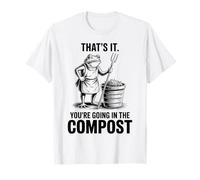 That's It You're Going in The Compost, Grenouille, Jardinier T-Shirt