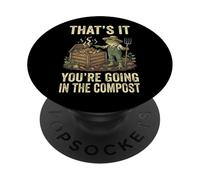 That's It You're Going in The Compost PopSockets PopGrip Adhésif