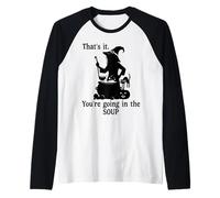 That's It You're Going in The Soup Cat Witch Witches Brew Manche Raglan