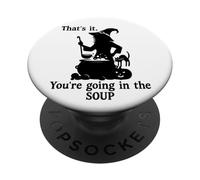 That's It You're Going in The Soup Cat Witch Witches Brew PopSockets PopGrip Adhésif