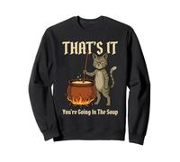 That's It You're Going in The Soup - Chat Humour médiéval Sweatshirt