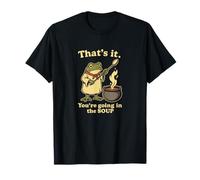 That's it. You're Going in The Soup Grenouille drôle T-Shirt