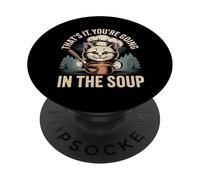 That's It You're Going in The Soup - PopSockets PopGrip Adhésif