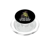 That's It You're Going in The Soup PopSockets PopGrip pour MagSafe