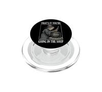 That's It You're Going in The Soup PopSockets PopGrip pour MagSafe