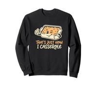 Thats Just How I Casserole Foodie Kitchen Amateur Sweatshirt
