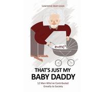That's Just My Baby Daddy! 12 Men Who've Contributed Greatly To Society