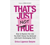 That's Just Not True How to Replace the Lies You Didn't Know You Believed with God's Unchanging Truth - Erica Ligenza Gwynn - Revell - ebook (ePub) - Livre