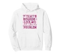 That's My Husband's Problem Sarcastic Wife Humour Sweat à Capuche