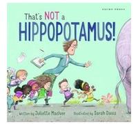 Thats Not a Hippopotamus by Juliette MacIver Juliette Maciver, Sarah Ills Davis (Auteur)