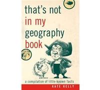 Thats Not in My Geography Book by Kate Kelly Kate Kelly (Auteur)